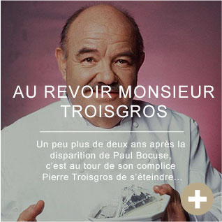 Au revoir Monsieur Troisgros